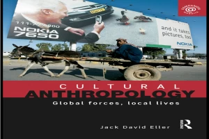 Cultural Anthropology: Global Forces, Local Lives, 3rd ed.